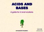 ACIDS AND BASES A guide for A level students - slide 1