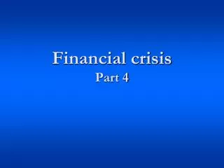 Financial crisis Part 4