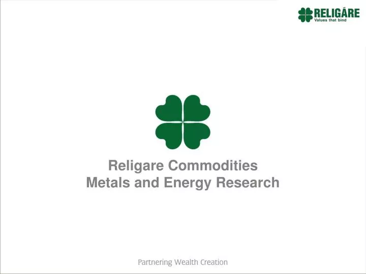 religare commodities metals and energy research