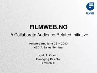 FILMWEB.NO A Collaborate Audience Related Initiative