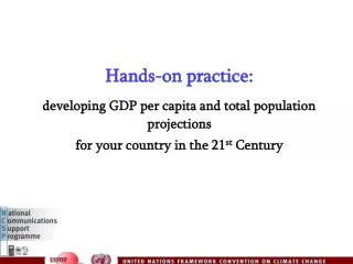 Hands-on practice: developing GDP per capita and total population projections for your country in the 21 st Century