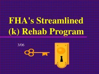 FHA's Streamlined (k) Rehab Program
