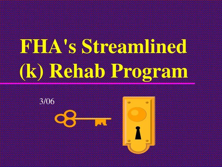 fha s streamlined k rehab program