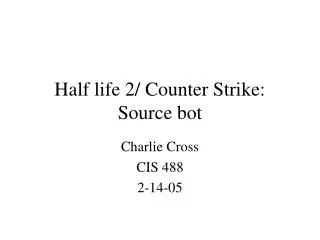 Half life 2/ Counter Strike: Source bot