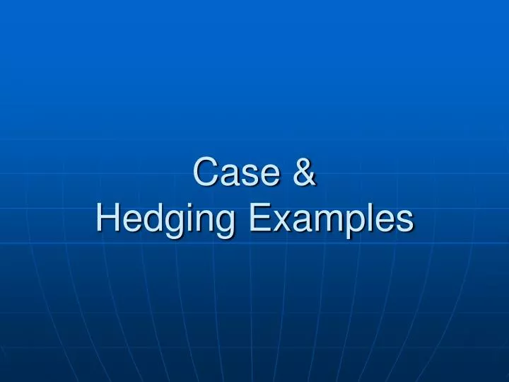 case hedging examples