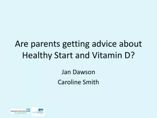 Are parents getting advice about Healthy Start and Vitamin D?