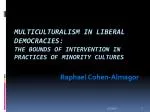 Multiculturalism in Liberal Democracies: The bounds of intervention in practices of minority cultures - slide 1