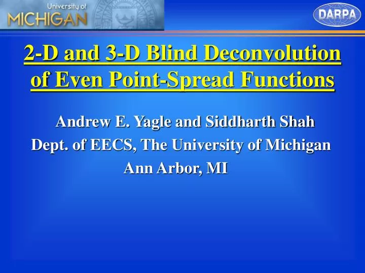 2 d and 3 d blind deconvolution of even point spread functions