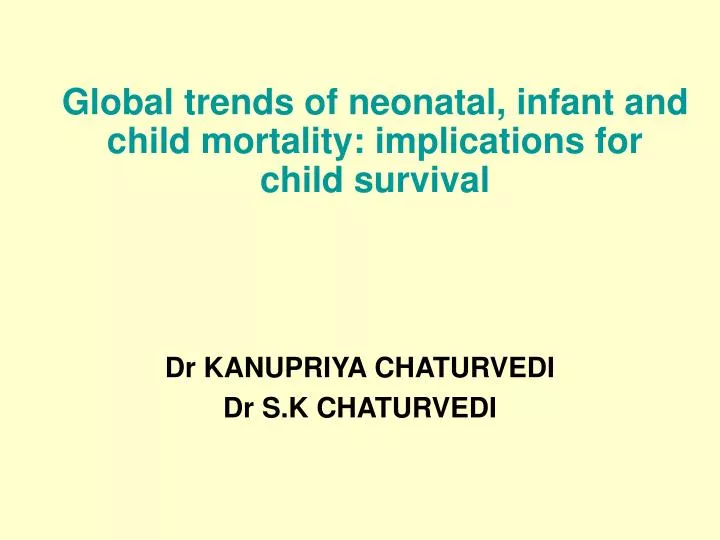 global trends of neonatal infant and child mortality implications for child survival