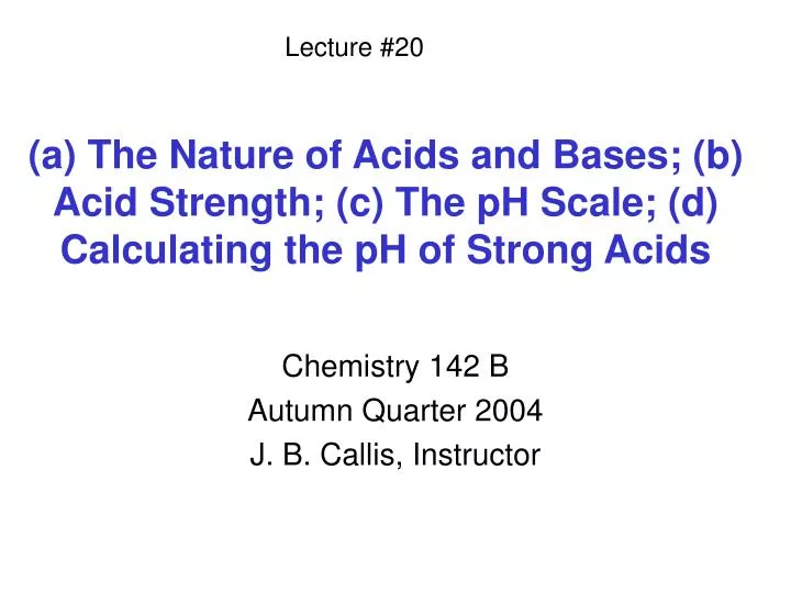 a the nature of acids and bases b acid strength c the ph scale d calculating the ph of strong acids