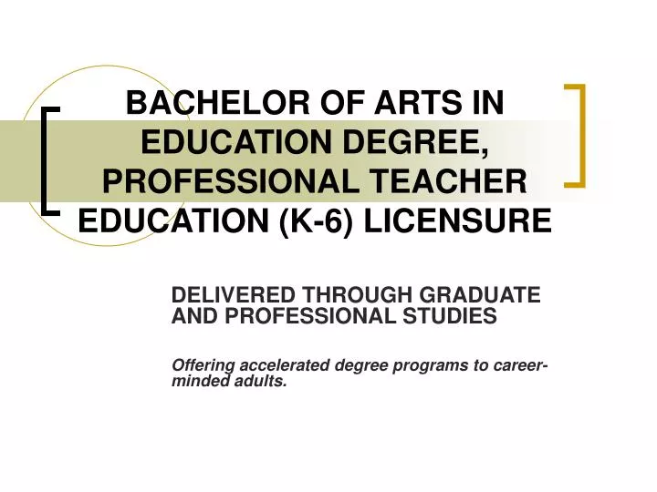 bachelor of arts in education degree professional teacher education k 6 licensure