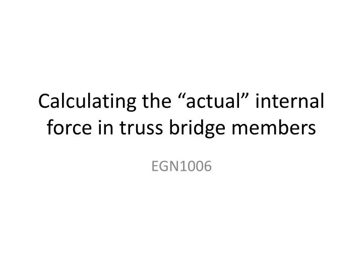 calculating the actual internal force in truss bridge members