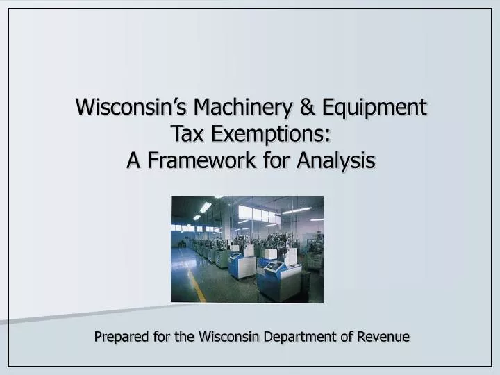 wisconsin s machinery equipment tax exemptions a framework for analysis