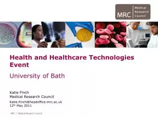 Health and Healthcare Technologies Event University of Bath Katie Finch Medical Research Council Katie.Finch@headoffice.