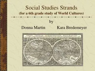 Social Studies Strands (for a 6th grade study of World Cultures)