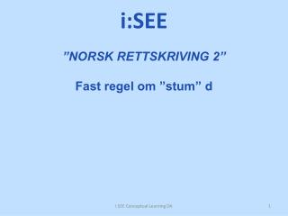”NORSK RETTSKRIVING 2” Fast regel om ”stum” d