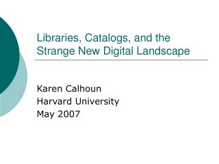 Libraries, Catalogs, and the Strange New Digital Landscape