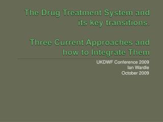 The Drug Treatment System and its key transitions. Three Current Approaches and how to Integrate Them
