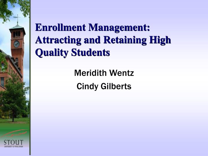 enrollment management attracting and retaining high quality students