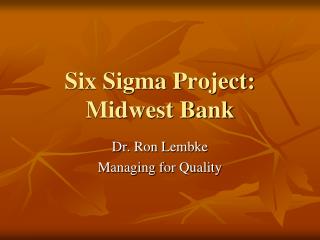 Six Sigma Project: Midwest Bank