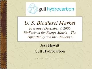 U. S. Biodiesel Market Presented December 4, 2006 BioFuels in the Energy Matrix – The Opportunity and the Challenge