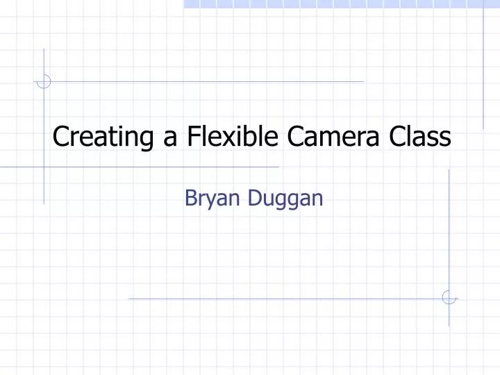 creating a flexible camera class