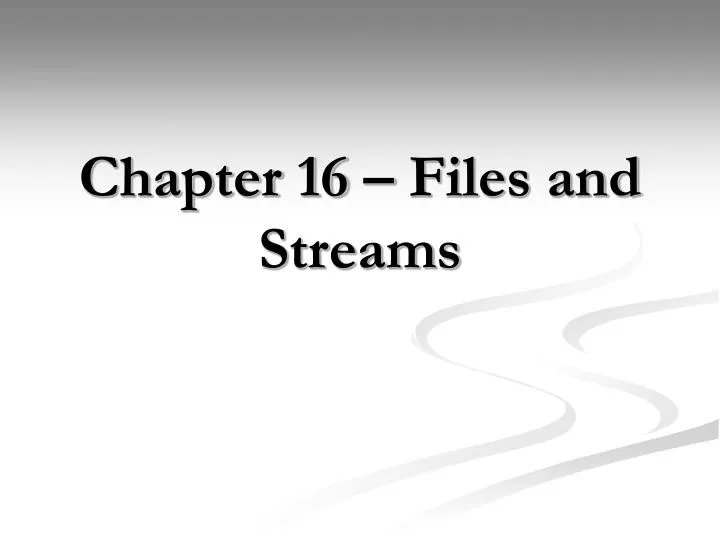 chapter 16 files and streams