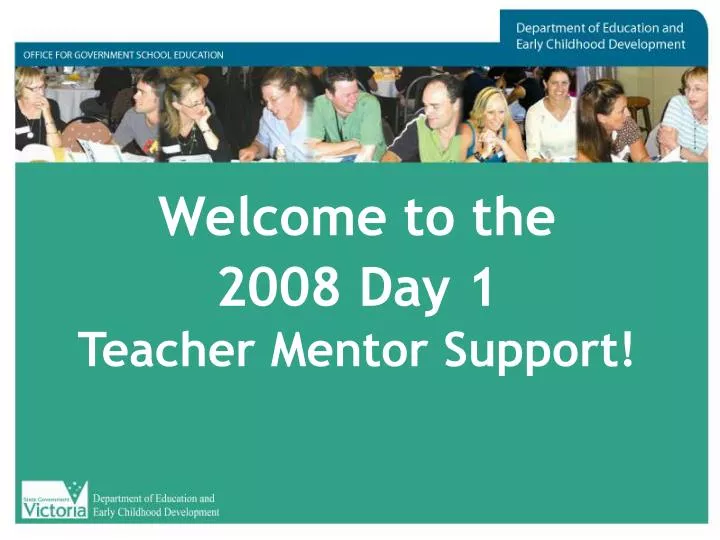 welcome to the 2008 day 1 teacher mentor support