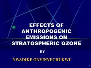 EFFECTS OF ANTHROPOGENIC EMISSIONS ON STRATOSPHERIC OZONE