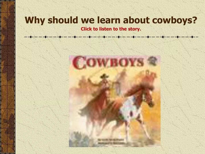 why should we learn about cowboys click to listen to the story