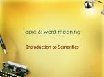 Topic 6: word meaning - slide 1