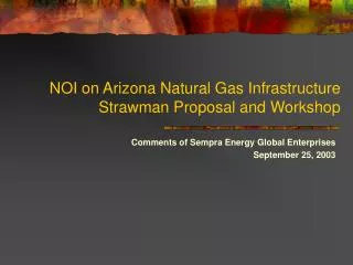 NOI on Arizona Natural Gas Infrastructure Strawman Proposal and Workshop