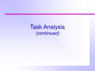 Task Analysis (continued)