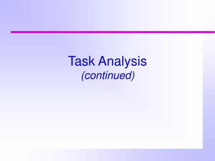 task analysis continued