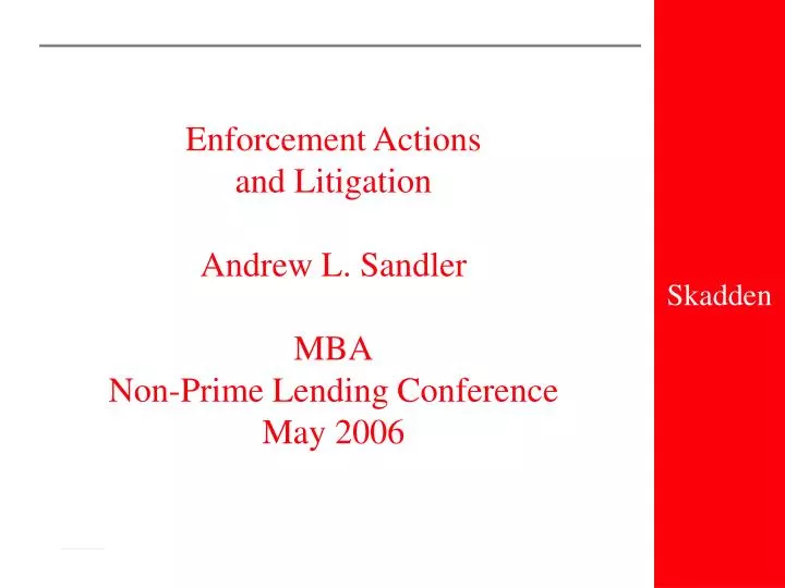 enforcement actions and litigation andrew l sandler mba non prime lending conference may 2006