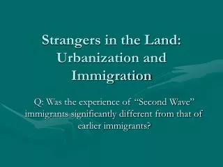 Strangers in the Land: Urbanization and Immigration