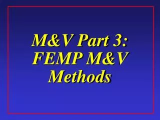 M&amp;V Part 3: FEMP M&amp;V Methods