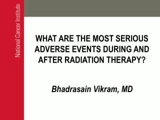 WHAT ARE THE MOST SERIOUS ADVERSE EVENTS DURING AND AFTER RADIATION THERAPY?