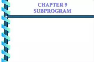 CHAPTER 9 SUBPROGRAM