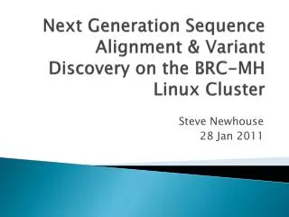 Next Generation Sequence Alignment &amp; Variant Discovery on the BRC-MH Linux Cluster