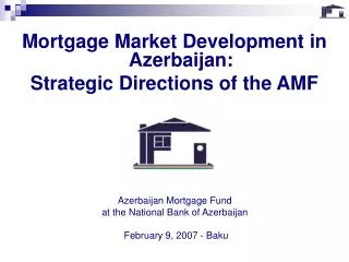 Azerbaijan Mortgage Fund at the National Bank of Azerbaijan February 9, 2007 - Baku