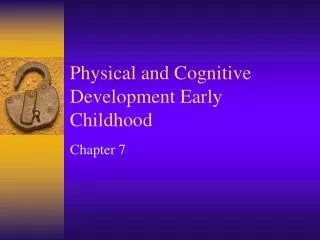 Physical and Cognitive Development Early Childhood