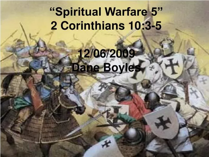 spiritual warfare 5 2 corinthians 10 3 5 12 06 2009 dane boyles
