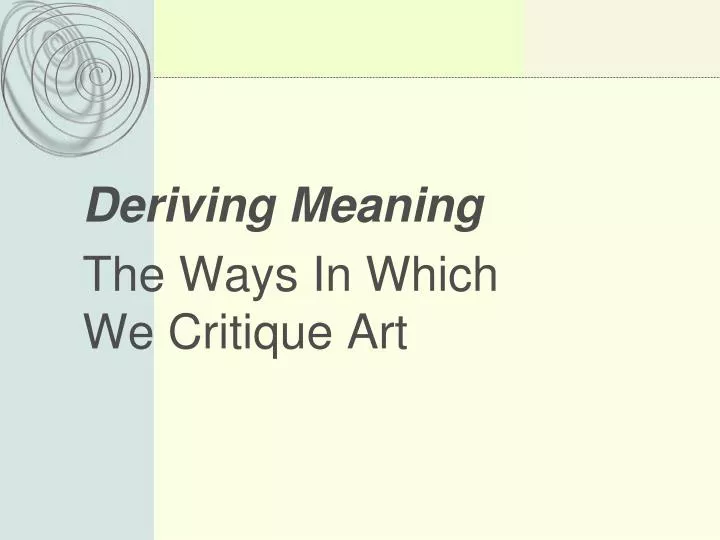 deriving meaning the ways in which we critique art