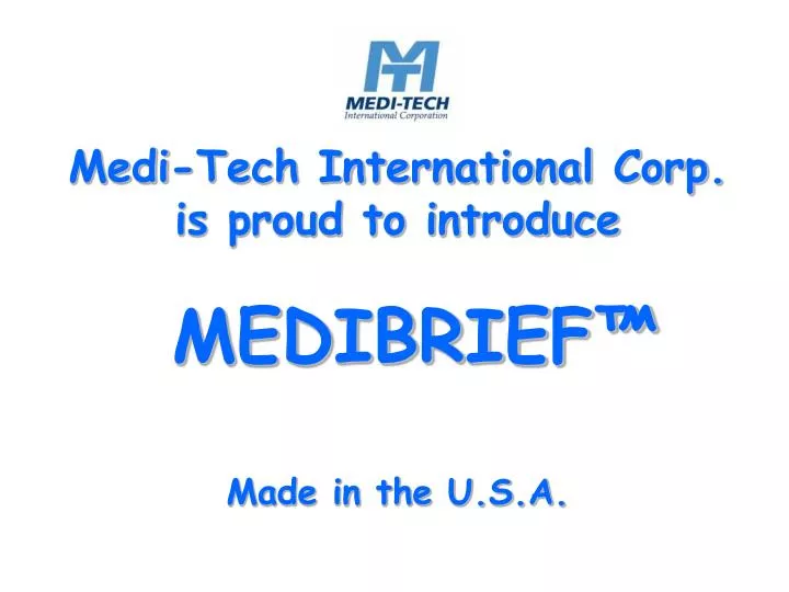medi tech international corp is proud to introduce medibrief made in the u s a