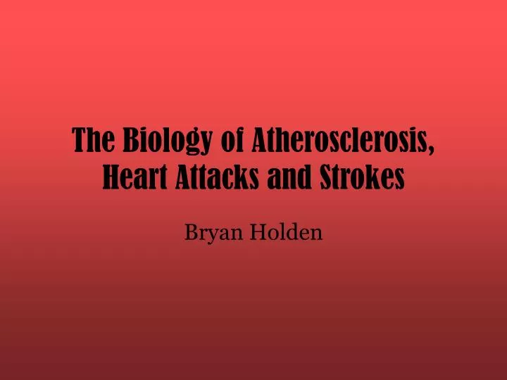the biology of atherosclerosis heart attacks and strokes