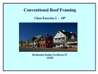 Conventional Roof Framing Class Exercise 2 - 18 0 Residential Studies Certificate IV 2182D