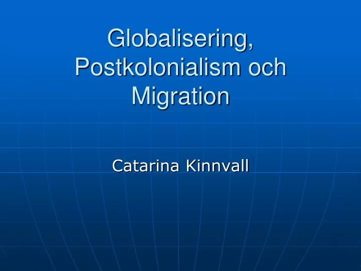 globalisering postkolonialism och migration