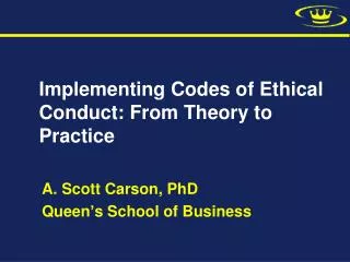 Implementing Codes of Ethical Conduct: From Theory to Practice