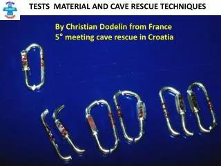 TESTS MATERIAL AND CAVE RESCUE TECHNIQUES